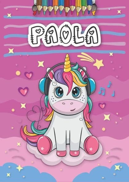 Paola: Personalized Coloring Book For Paola | Theme: Unicorn | Birthday Gift For Girl, Daughter ... | Ages: 4-8 | 25 Unicorn Designs With Name Paola, Large Size A4 (Ca. 8.5 X 11 Inches) ürün görseli 1