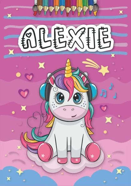 Independently Published Alexie: Livre De Coloriage Personnalisé Pour Alexie | Licorne | Cadeau D'Anniversaire Pour Fille ... | 4 À 8 Ans | 25 Motifs De Licorne Avec Le Prénom Alexie, Grand Format A4 ürün görseli 1