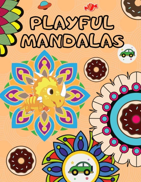 Playful Mandalas: ★ 50 Mandalas With Dinosaurs, Cars, Alien Ships, Donuts, Candy, Stars, Crocodiles And Many More ★ ürün görseli 1