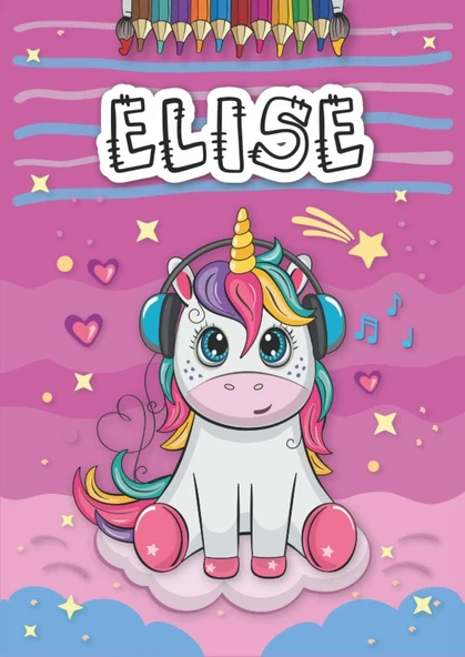 Independently Published Elise: Livre De Coloriage Personnalisé Pour Elise | Licorne | Cadeau D'Anniversaire Pour Fille ... | 4 À 8 Ans | 25 Motifs De Licorne Avec Le Prénom Elise, Grand Format A4 (21 ürün görseli 1