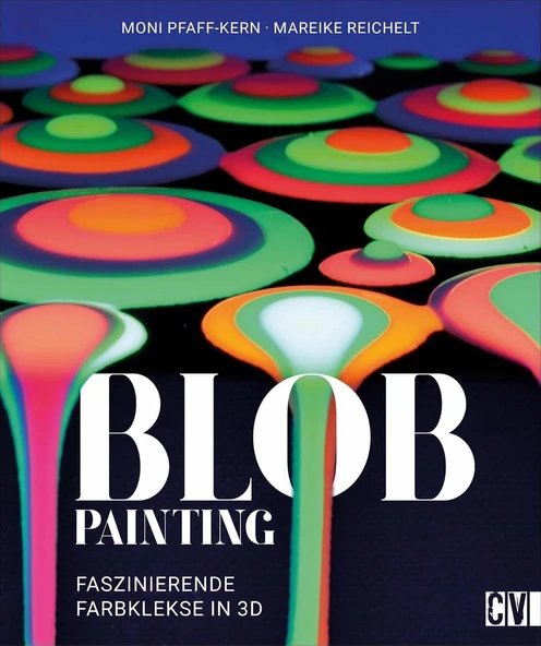 Blob Painting. Faszinierende Farbkleckse In 3 D. Einfache Umsetzung Mit Faszinierendem Ergebnis. Ein Spannendes Farbspiel, Da Mit Spaß Und Entspannung Zum Faszinierenden Kunstwerk Führt. ürün görseli 1