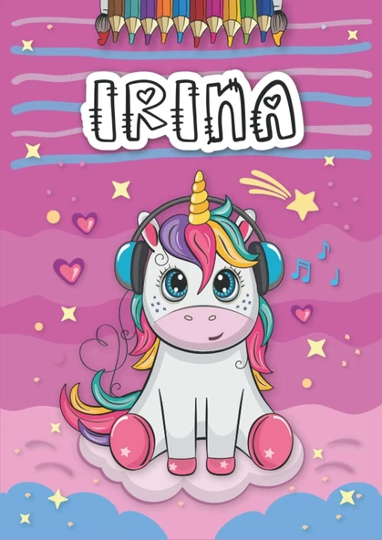 Independently Published Irina: Livre De Coloriage Personnalisé Pour Irina | Licorne | Cadeau D'Anniversaire Pour Fille ... | 4 À 8 Ans | 25 Motifs De Licorne Avec Le Prénom Irina, Grand Format A4 (21 ürün görseli 1
