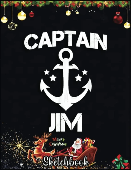 Independently Published Christmas Sketch Book: Captain Jim Funny Birthday Personalized Name Boat Gift, 120 Pages Help You Your Ideas Size 8.5 X 11 Inches Sketchbook ürün görseli 1