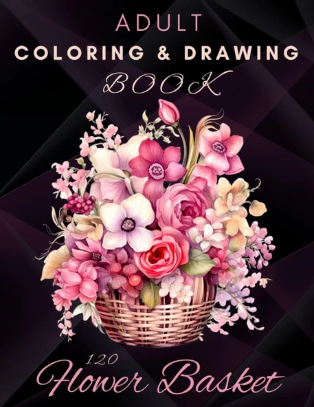 Independently Published Adult Coloring & Drawing Book 120 Flower Basket: Blooming Black Floral Cover, 241 Pages Of Beautiful Stress-Relieving Flower Designs, Adult Coloring, And Drawing Book. ürün görseli 1