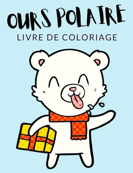 Independently Published Ours Polaire Livre De Coloriage: Cahier De Coloriage De Ours Polaire, Cahier De Coloriage De Ours Blanc, De 40 Pages À Colorier, Coloriages ... De Plaisir Garanties! (Fre ürün görseli 1