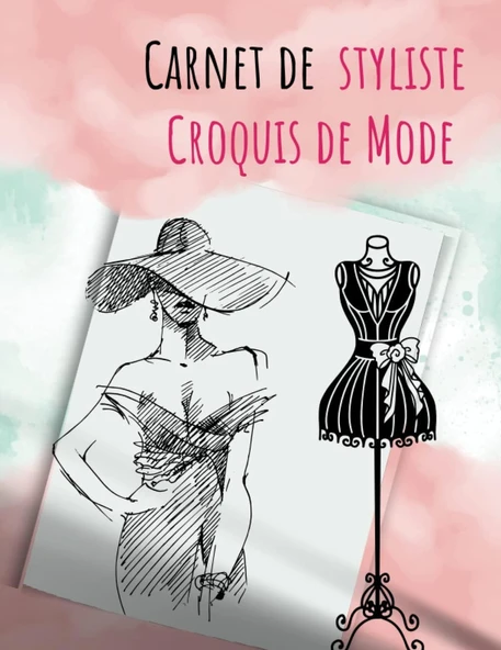 Independently Published Carnet De Styliste Croquis De Mode: Cahier De Dessin Idéal Pour Les Créateurs Et Stylistes De Mode, Cadeau Parfait Pour Les Professionnels Ou Les Amateurs Dessin De Mode ürün görseli 1