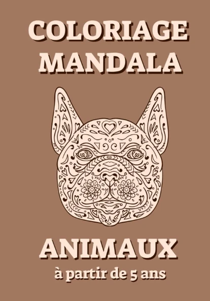 Coloriage Mandala Animaux À Partir De 5 Ans: 40 Mandalas Animaux À Colorier Pour Enfants À Partir De 5 Ans - Livre De Coloriage Mandalas Enfant - 17,8 X 25.4 Cm - Marron - Chien (French Edition) ürün görseli 1