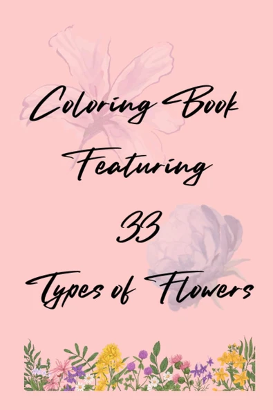 Independently Published Coloring Book Featuring 33 Types Of Flowers. (6X9 Inch) ürün görseli 1