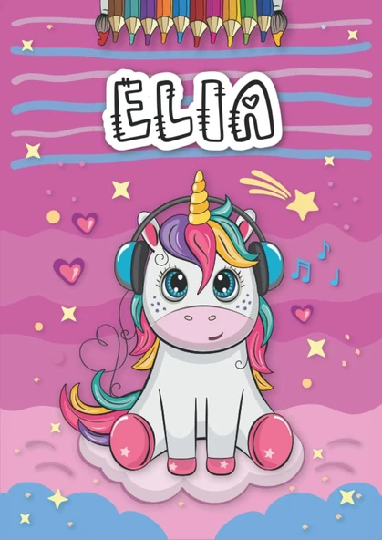 Independently Published Elia: Livre De Coloriage Personnalisé Pour Elia | Licorne | Cadeau D'Anniversaire Pour Fille ... | 4 À 8 Ans | 25 Motifs De Licorne Avec Le Prénom Elia, Grand Format A4 (21 X ürün görseli 1