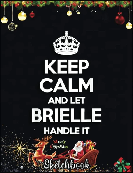 Christmas Sketch Book: Brielle Keep Calm Personalized Name Funny Birthday Gift Idea, 120 Pages Help You Your Ideas Size 8.5 X 11 Inches Sketchbook ürün görseli 1
