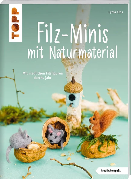 Filz-Minis Mit Naturmaterial (Kreativ.Kompakt): Mit Niedlichen Filzfiguren Durchs Jahr ürün görseli 1