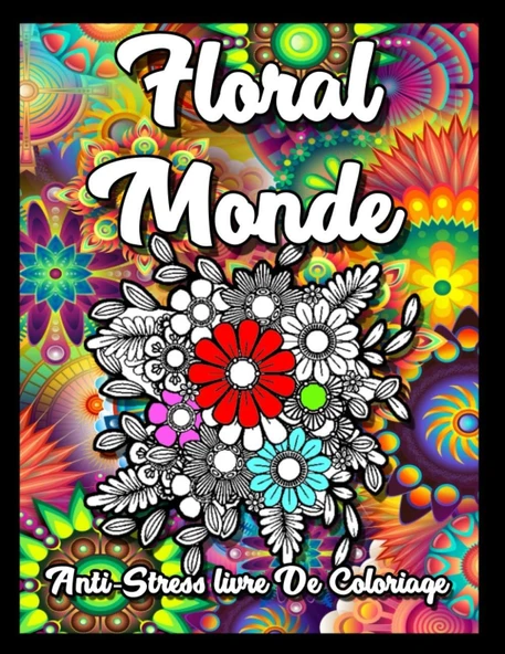 Floral Monde Anti-Stress Livre De Coloriage: Mandalas Fleures Livre De Coloriage Pour Adultes, Super Loisir Antistress Pour Se Détendre (Paresseux ... Fleurs, Animaux Et Jardins (French Edition) ürün görseli 1