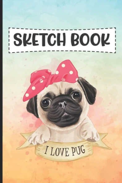 Ilove Pug Sketch Book: Cute Dog Cover Blank Paper Drawing & Sketch Books For Kids Size 6X9 120 Pages ürün görseli 1