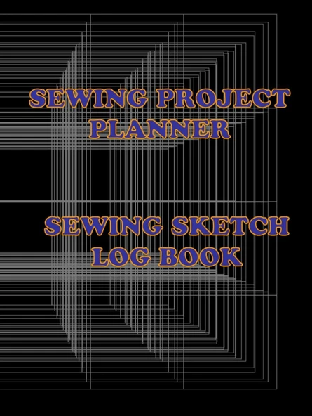 Independently Published Hardcover, Sewing Project Planner, Sewing Sketch Book, Record Sewing And Skecth Log Book: Tailors And Sewist Planner And Recording Book; Materials, Measurement, Sketch And Det ürün görseli 1