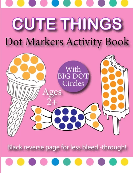 Independently Published Cute Things Dot Marker For Kids Ages 2+: Engage And Inspire Kids Ages 2+ With Cute And Colorful Dot Marker Activities For Preschoolers And Toddlers ürün görseli 1