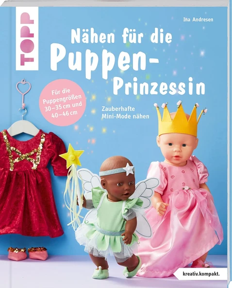 Nähen Für Die Puppen-Prinzessin (Kreativ.Kompakt.): Zauberhafte Mini-Mode Nähen. Für Puppen Der Größen 30 - 35 Cm Und 40 - 46 Cm ürün görseli 1