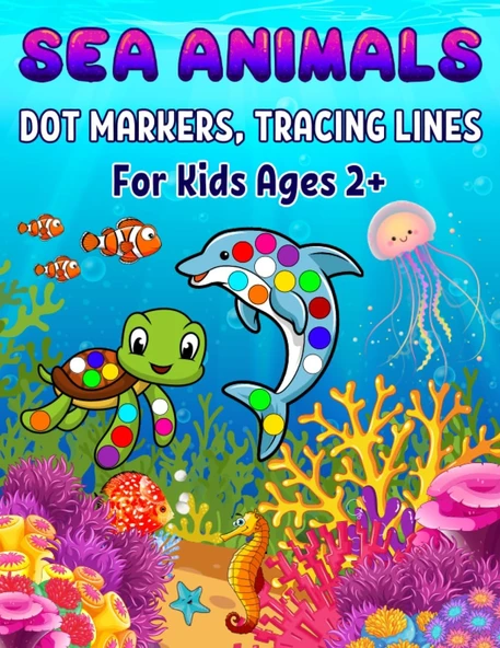 Independently Published Sea Animals Dot Markers, Tracing Lines For Kids Ages 2+: Easy Guided Big Dots, Large Print Book Explore And Color, Activity Coloring Book For Kids, Baby, Toddler, Preschool ürün görseli 1