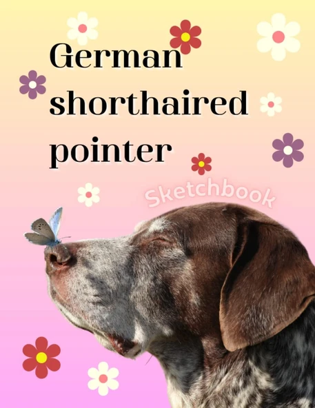 German Shorthaired Pointer Sketchbook, Blank Drawing Book, Large Notebook For Drawing, Writing, Painting, Sketching Or Doodling,120 Pages For Kids ,Teens ,Student And Adults ürün görseli 1