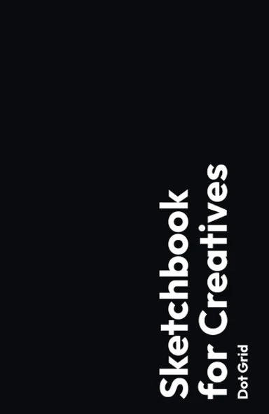 Sketchbook For Creatives - Dot Grid - Black: The Essential Dot Grid Artist Journal For Graphic Designers And Creatives. ürün görseli 1