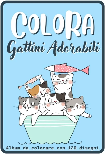 Independently Published Colora Gattini Adorabili Album Da Colorare Con 120 Disegni: Libro Da Colorare Con Titoli Simpatici Dedicato A Chi Ama I Gatti: Idea Regalo Per Bambini, Ragazzi E Adulti. (Ital ürün görseli 1