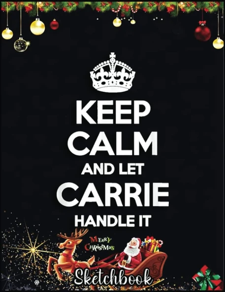 Independently Published Christmas Sketch Book: Carrie Keep Calm Personalized Name Funny Birthday Gift Idea, 120 Pages Help You Your Ideas Size 8.5 X 11 Inches Sketchbook ürün görseli 1