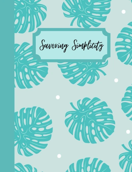 Independently Published Savoring Simplicity: Blank Recipe Book Decorative Botanical Leave 8.5 X 11 ürün görseli 1