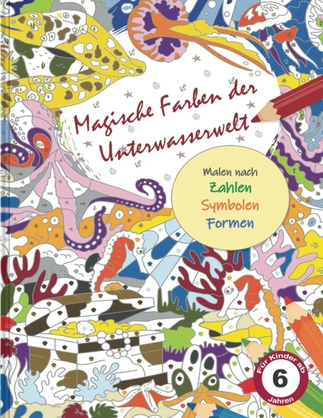 Independently Published Magische Farben Der Unterwasserwelt - Malen Nach Zahlen, Symbolen & Formen Für Ab 6 Jahren: Beschäftigungs-Buch Malen Nach Zahlen, Symbolen & ... Mädchen, Junge Unter 1 ürün görseli 1