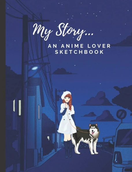 My Story… An Anime Lover Sketch Book: A Large Sketch Book Journal With Blank Paper For Drawing, Sketching, Doodling, Painting. Size 8.5 X 11, 120 Pages, Paperback ürün görseli 1