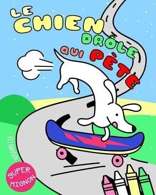 Le Chien Drôle Qui Pète: Livre De Coloriage Décalé Pour Enfants Et Adultes. Qui C'Est Qui Aime Les De Chiens? (Super Mignon, Band 1) ürün görseli 1