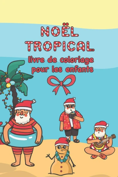 Independently Published Noël Tropical - Livre De Coloriage Pour Enfants: Livre À Colorier Pour Noël Maillot De Bain Au Bord De La Mer. Cadeau Pour Les Enfants À Partir De ... De Noël Créatif Pour ürün görseli 1