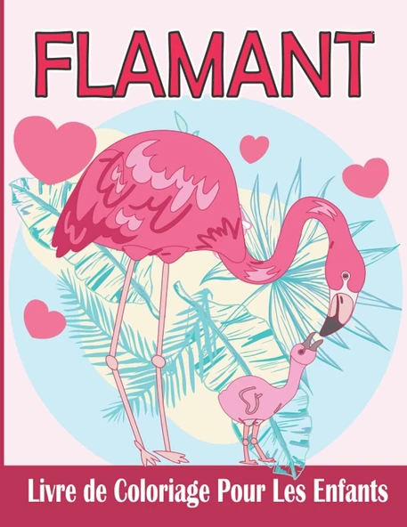 Flamant Livre De Coloriage Pour Les Enfants: Flamant Cahier De Coloriage Pour Fille Et Garçon | 25 Désigne De Grand Format Prêtes À Colorier (French Edition) ürün görseli 1