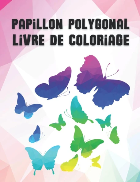 Papillon Polygonal Livre De Coloriage: Les Livres De Coloriage D'Animaux Géométriques Avec Des Images Étonnantes Pour Les Adultes Pour Se Détendre Et ... De Coloriage Mindfulness. (French Edition) ürün görseli 1