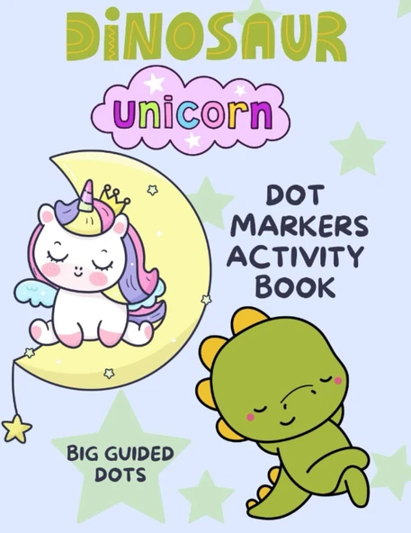 Independently Published Unicorn Dinosaur Dot Markers Activity Book For Kids: Cute/Kawaii/Sweet Unicorn Dinosaur Dot Markers Coloring Book For Kids Ages 4-8 And Toddlers (2+), Easy Guided Big Dot Circ ürün görseli 1