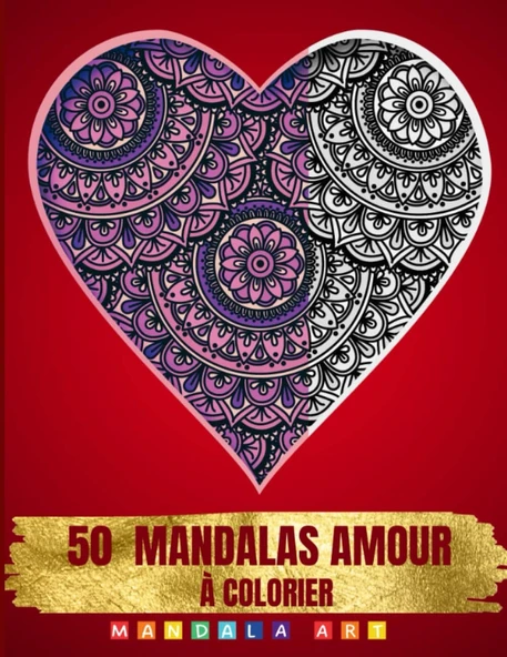 Independently Published Livre Mandala Amour: Carnet De Coloriage Love 50 Mandalas Pour Ados Et Adultes : Thérapie Anti-Stress Pour Célébrer L'Amour, La Saint-Valentin... (Mandala Art) (French Edi ürün görseli 1