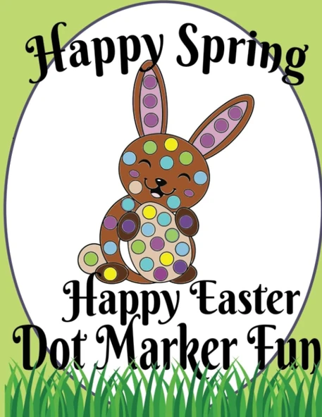 Independently Published Happy Spring Happy Easter Dot Marker Fun, Gift For Kids Ages 1-3, 2-4, 3-5, Baby, Toddler, Preschool, Paint Daubers Kids Coloring Book ürün görseli 1