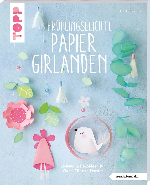 Frühlingsleichte Papiergirlanden (Kreativ.Kompakt): Liebevolle Dekoideen Für Wand, Tür Und Fenster ürün görseli 1
