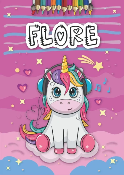 Independently Published Flore: Livre De Coloriage Personnalisé Pour Flore | Licorne | Cadeau D'Anniversaire Pour Fille ... | 4 À 8 Ans | 25 Motifs De Licorne Avec Le Prénom Flore, Grand Format A4 (21 ürün görseli 1