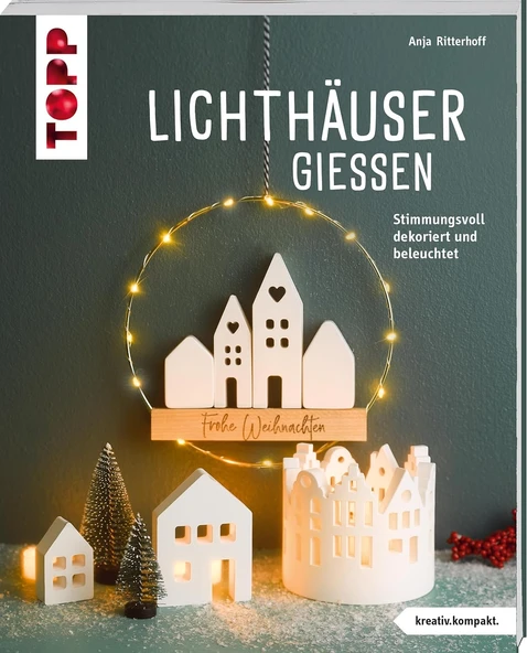 Lichthäuser Gießen (Kreativ.Kompakt): Stimmungsvoll Dekoriert Und Beleuchtet ürün görseli 1