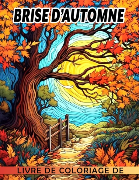 Independently Published Livre De Coloriage Brise D'Automne: Pages De Coloriage Charmantes Présentant De Magnif (French Edition) ürün görseli 1