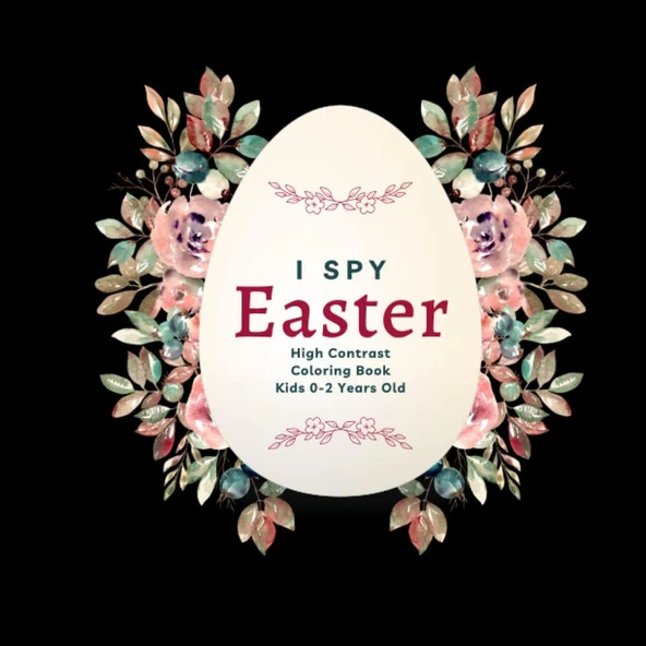 I Spy Easter High Contrast Coloring Book For Newborn: Painted And Education Black And White Notebook For Kids 0-2 (I Spy Easter - Coloring Books For Kids) ürün görseli 1
