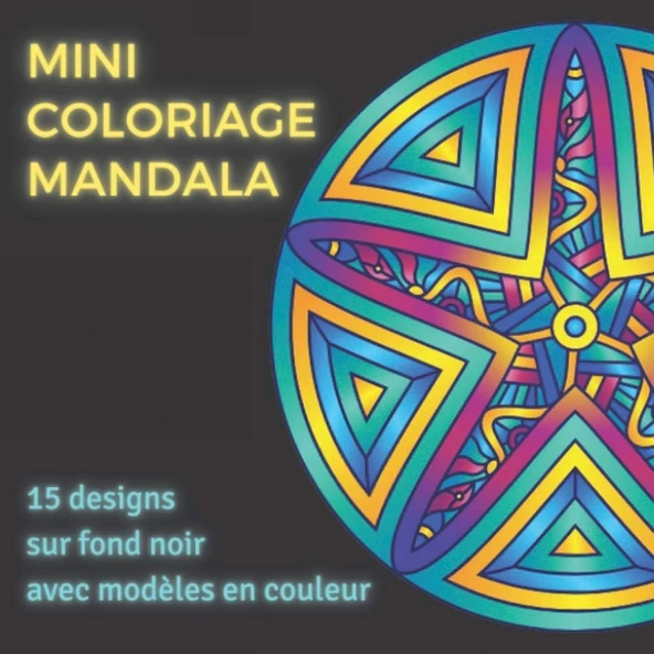 Independently Published Mini Coloriage Mandala 15 Designs Sur Fond Noir Avec Modèles Couleur: Mandala Nature Magique Nuit – Mandala Anti Stress Ado Adultes (French Edition) ürün görseli 1