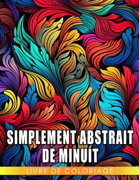 Independently Published Livre De Coloriage Simplement Abstrait De Minuit: Fascinantes Pages De Coloriage Sur Fond Noir Prése (French Edition) ürün görseli 1