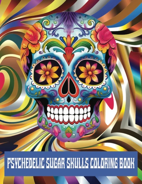 Independently Published Psychedelic Sugar Skulls Coloring Book: 55 Day Of The Dead (Día De Los Muertos) Groovy Skull Designs By Mexican Calaveras De Azúcar. Perfect For Stress Relief And Rel ürün görseli 1
