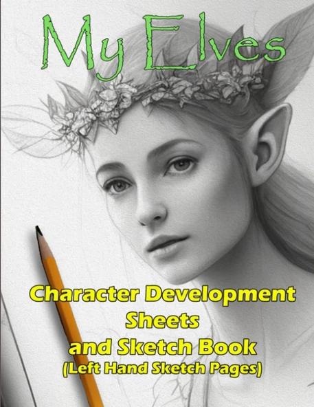 Independently Published My Elves 8.5" X 11" Character Development Sheets With Sketchbook Pages On The Left Side For Lefties! (Character Development And Illustration Series) ürün görseli 1