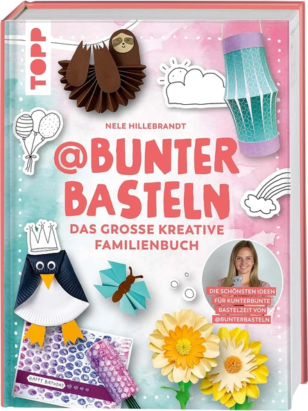 @Bunterbasteln - Das Große Kreative Familienbuch: Die Schönsten Ideen Für Eine Kunterbunte Bastelzeit Mit Der Ganzen Familie ürün görseli 1