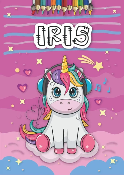 Iris: Livre De Coloriage Personnalisé Pour Iris | Licorne | Cadeau D'Anniversaire Pour Fille ... | 4 À 8 Ans | 25 Motifs De Licorne Avec Le Prénom Iris, Grand Format A4 (21 X 29.7 Cm) (French Edition ürün görseli 1