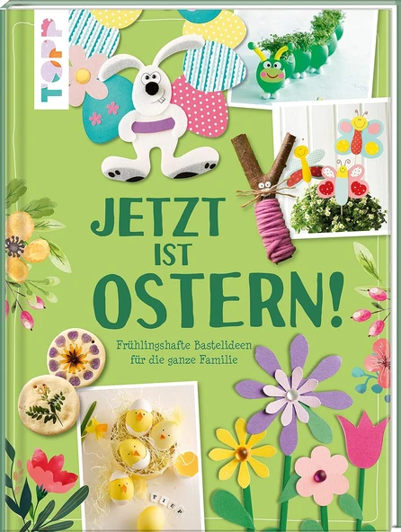 Jetzt Ist Ostern!: Frühlingshafte Bastelideen Für Die Ganze Familie ürün görseli 1