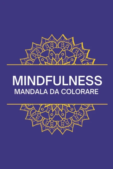 Mindfulness Mandala Da Colorare Rilassa La Tua Mente Per Adulti E Bambini: Mandala Da Colorare Per Rilassarsi In Vari Stili (Italian Edition) ürün görseli 1