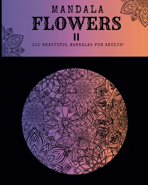 Independently Published Mandala Flowers Ii, 100 Beautiful Mandalas For Adults! ürün görseli 1
