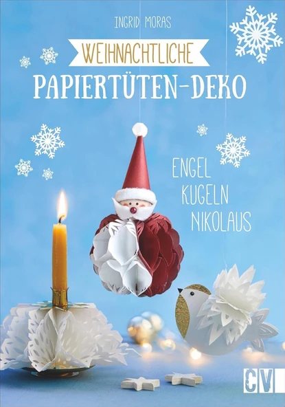 Weihnachtliche Papiertüten-Deko. Engel, Kugeln, Nikolaus. Weihnachtsbasteln Mit Papiertüten: Schnell, Einfach Und Mit Wenig Materialaufwand. Inklusive Vorlagen In Originalgröße. ürün görseli 1